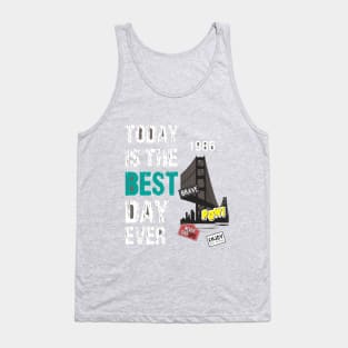 Today is the best day Tank Top